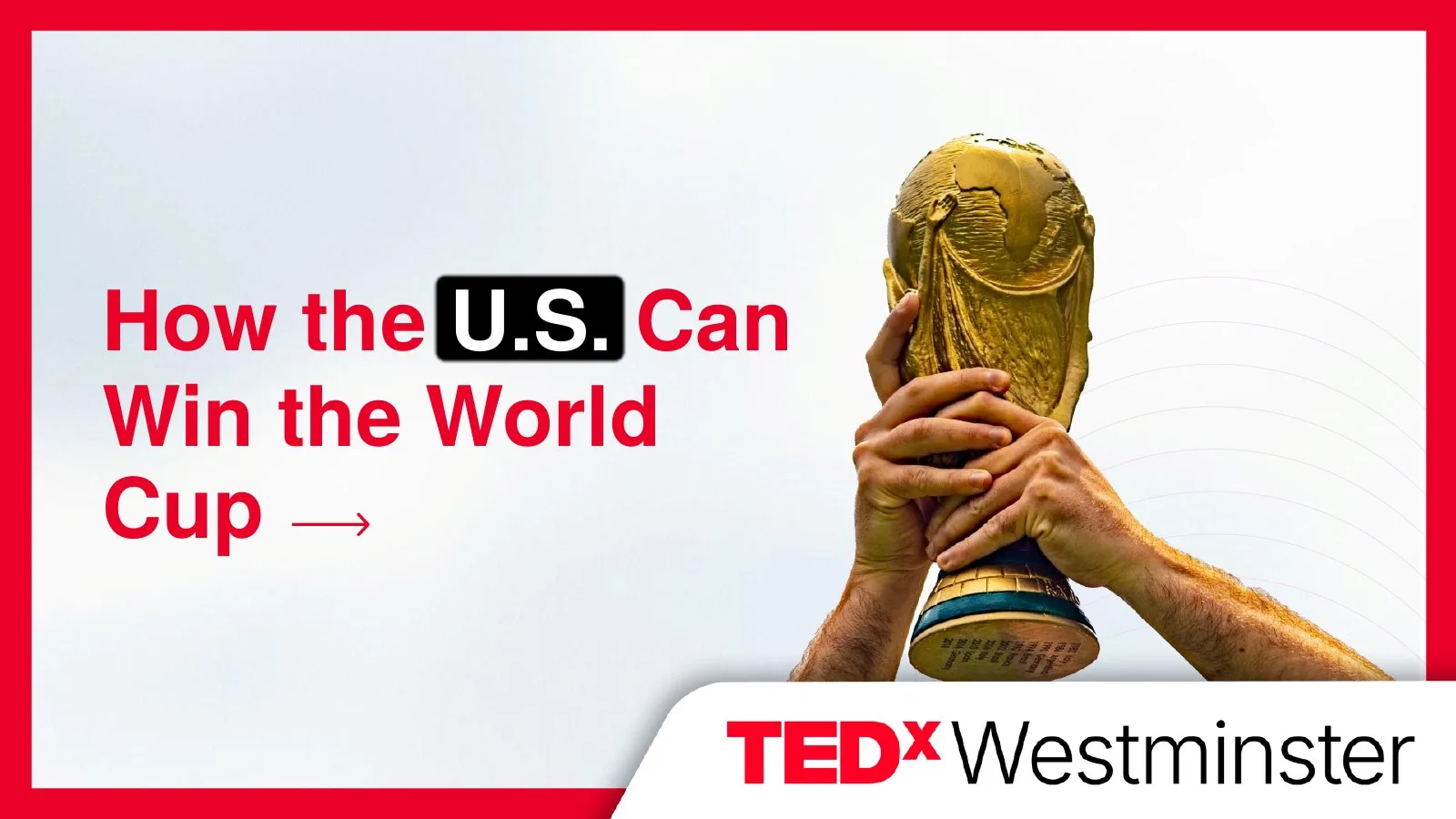 Talk title slide “How the U.S. Can Win the World Cup”: hands raising the trophy inside a red frame
