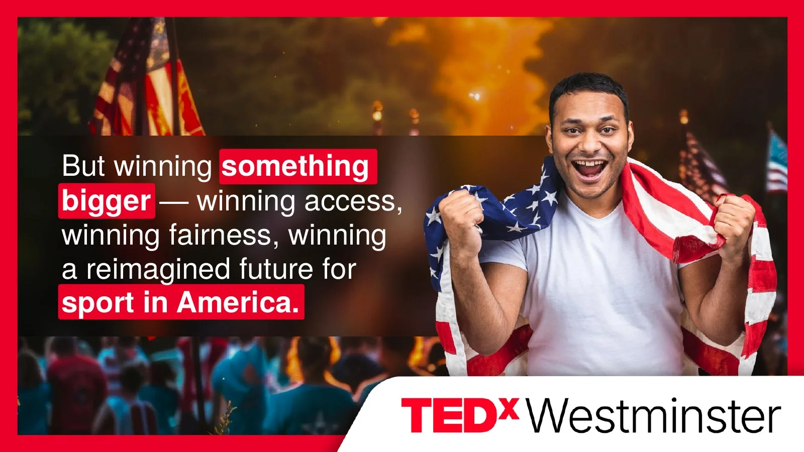 TEDx talk slide on winning something bigger for sport in America, beside a fan wrapped in the U.S. flag