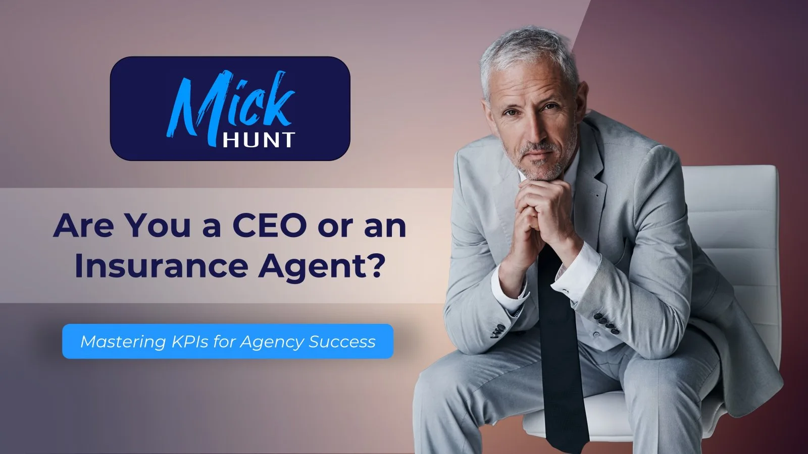 Title slide “Are You a CEO or an Insurance Agent?” on mastering agency KPIs, beside a man in a grey suit